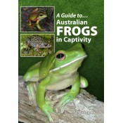 A Guide to Australian Frogs in Captivity - SOLD OUT