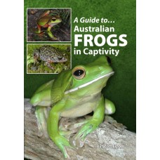 A Guide to Australian Frogs in Captivity - SOLD OUT