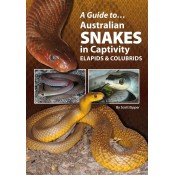 A Guide to Australian Snakes in Captivity - Colubrids and Elapids  - SOLD OUT  - OUT OF PRINT